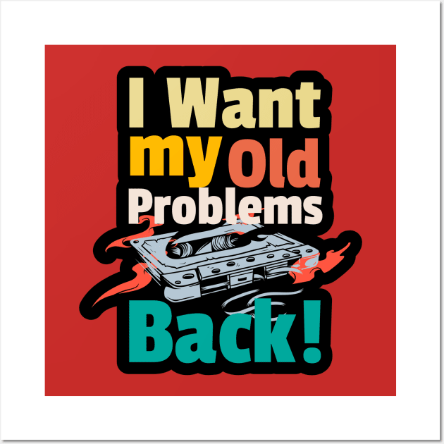 I want my old problems back 80s funny quote Wall Art by SpaceWiz95